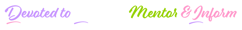 Dedicated to Educate, Mentor, and Inform